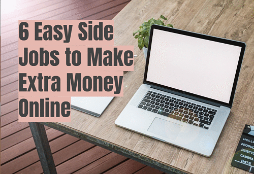 6 Easy Side Jobs to Make Extra Money Online