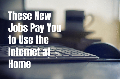 New Jobs Pay You to Use the Internet at Home