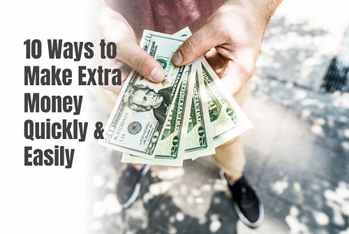 10 Ways to Make Extra Money Quickly and Easily