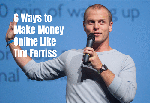 6 Ways to Make Money Online Like Tim Ferriss