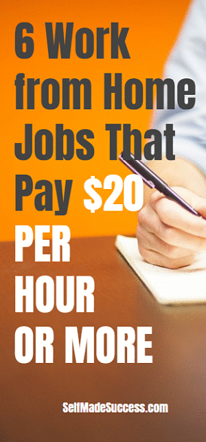 6 Work From Home Jobs That Pay You 20 Per Hour Or More Self Made Success