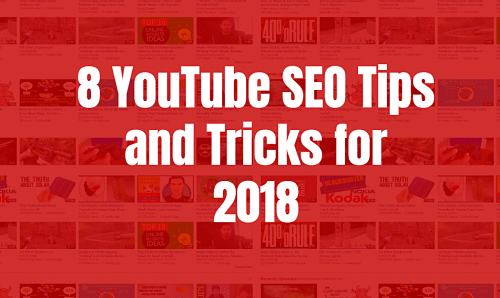 8 YouTube SEO Tips and Tricks for 2018