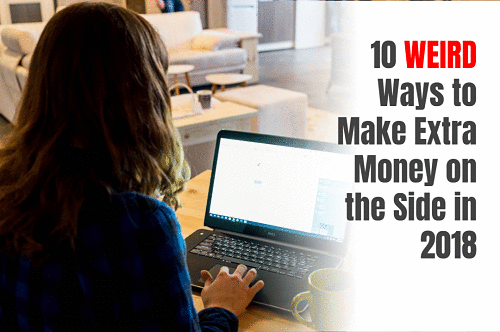 10 Weird Ways to Make Extra Money on the Side in 2018