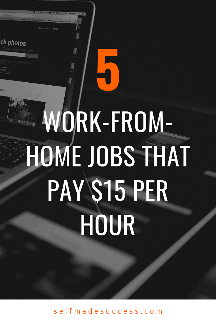 5 WorkFromHome Jobs That Pay 15 per Hour SelfMade Success