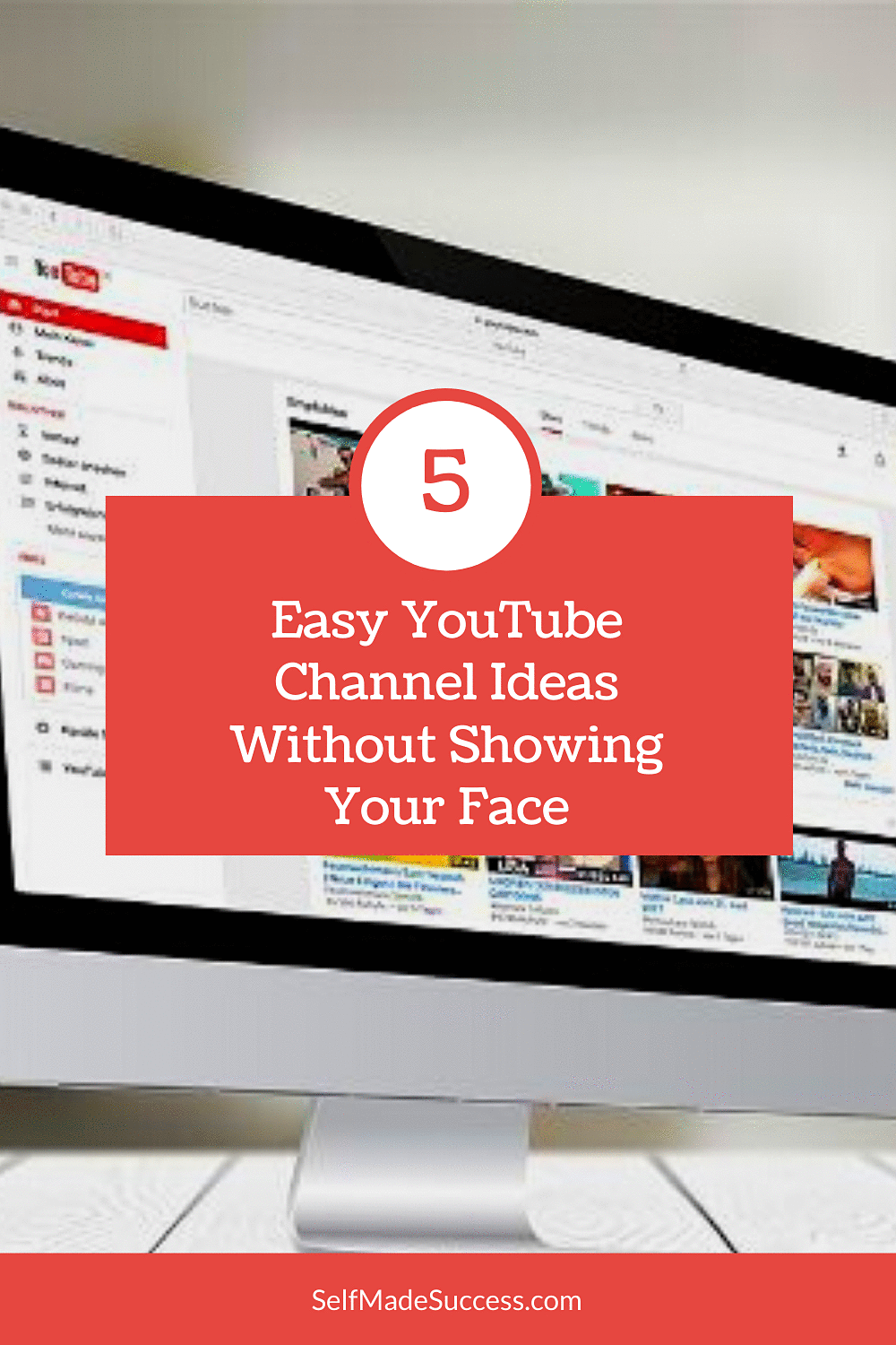 Youtube Content Ideas Without Showing Your Face 5 Easy YouTube Channel Ideas Without Showing Your Face - Self-Made Success