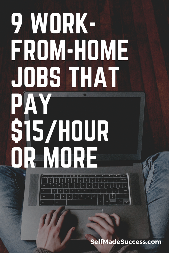 9 Work-From-Home Jobs That Pay $15/Hour or More
