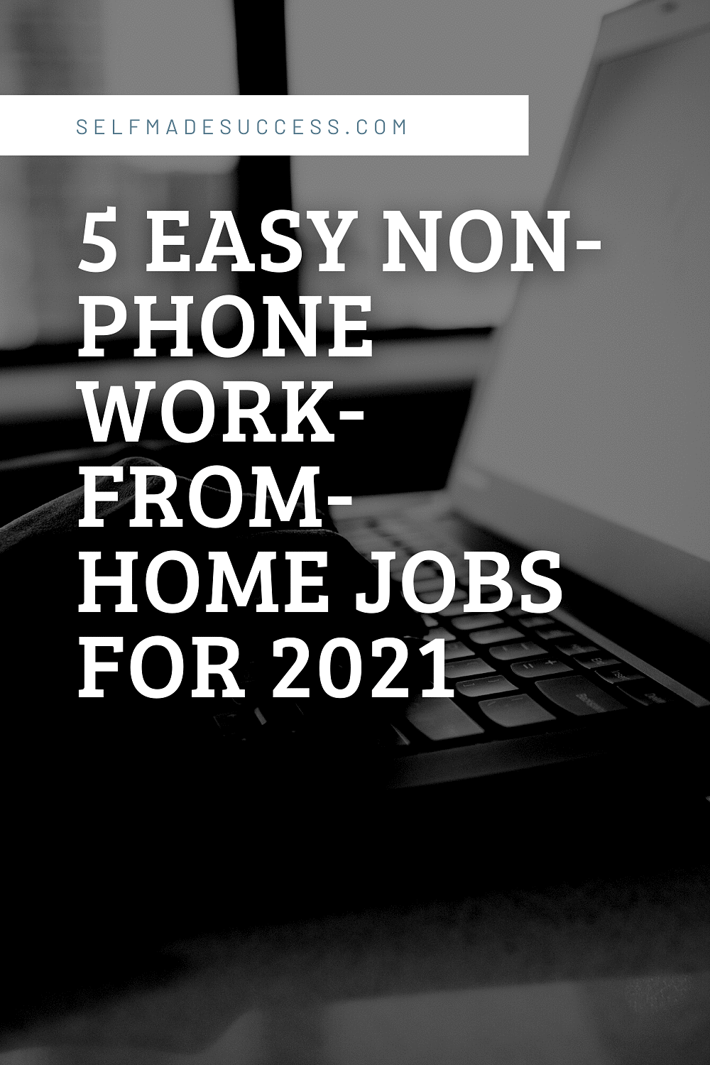 5 Easy NonPhone WorkFromHome Jobs 2021 SelfMade Success