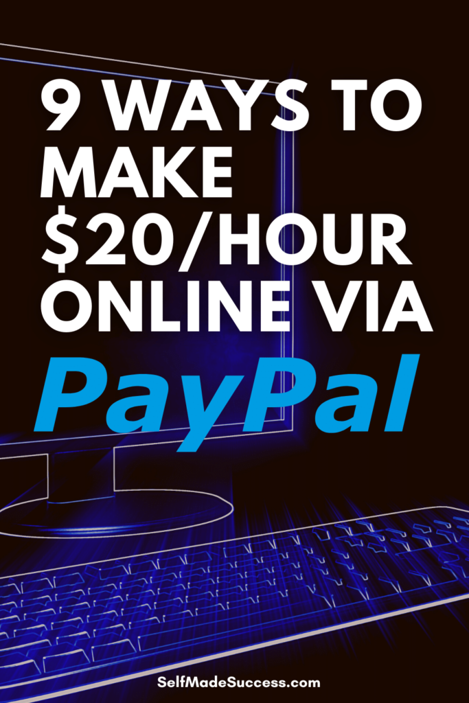 9 Ways to Make $20/Hour Online via PayPal 2021