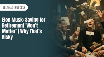 Elon Musk: Saving for Retirement 'Won’t Matter’ | Why That’s Risky