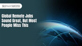 Global Remote Jobs Sound Great, But Most People Miss This