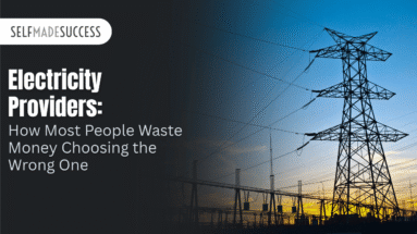 How Most People Waste Money Choosing an Electricity Provider - Self-Made Success SelfMadeSuccess banner: 'Electricity Providers: How Most People Waste Money Choosing the Wrong One' over a dark panel with power lines at sunset.
